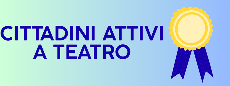 CITTADINI ATTIVI A TEATRO