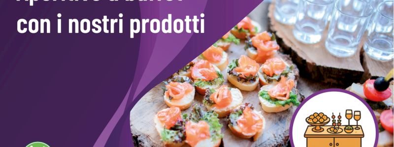 Aperitivo a buffet con i nostri prodotti