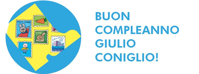 BUON COMPLEANNO GIULIO CONIGLIO!