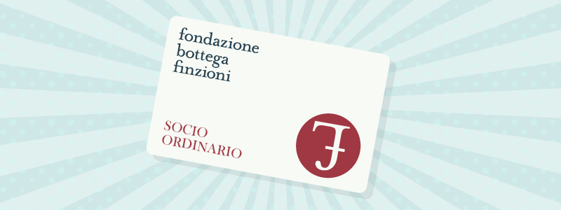 Tessera Associativa Fondazione Bottega Finzioni 2023