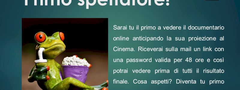 Primo spettatore!